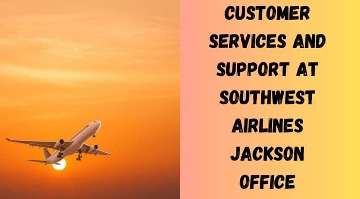 Explore Personalized Customer Solutions at the Southwest Airlines Jackson Office